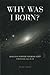 Why Was I Born?