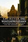 Die Winterprinzessin (Gebrüder Grimm, #2) Die Winterprinzessin (Gebrüder Grimm, #2)