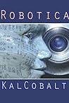 Robotica by Kal Cobalt