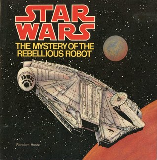 Star Wars: The Mystery of the Rebellious Robot (Paperback)