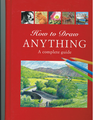 How to Draw Anything - A Complete Guide (Hardcover)