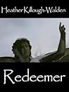Redeemer by Heather Killough-Walden Redeemer by Heather Killough-Walden