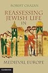 Reassessing Jewish Life in Medieval Europe Reassessing Jewish Life in Medieval Europe