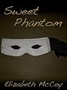 Sweet Phantom by Elizabeth McCoy Sweet Phantom by Elizabeth McCoy