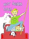 Not Again, Lyle