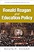 Ronald Reagan and Education Policy