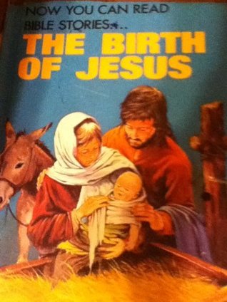 The Birth of Jesus (Now you can read-Bible Stories)