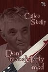Don't Make Marty Mad by Calico Skelly