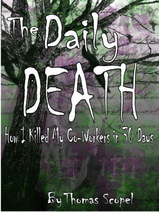 The Daily Death - How I Killed My Coworkers in 30 Days