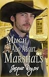 Much Ado About Marshals by Jacquie Rogers
