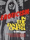 Eroticism in the fantasy cinema by Bill   George