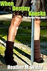 When Destiny Knocks by Heather M. White