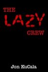 The Lazy Crew by Jon KuCala