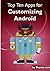 Top Ten Apps for Customizing Android (Top Ten Android Tips)