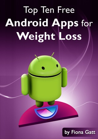 The Top Ten Free Android Apps for Weight Loss
