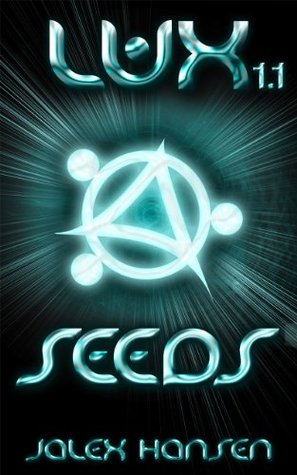 Lux 1.1: Seeds (Lux, #1)