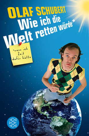 Wie Ich Die Welt Retten Würde, Wenn Ich Zeit Dafür Hätte (Paperback)