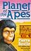 Planet of the Apes by Pierre Boulle Planet of the Apes by Pierre Boulle
