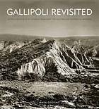 Gallipoli Revisited: In The Footsteps Of Charles Bean And The Australian Historical Mission