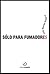 Sólo para fumadores by Julio Ramón Ribeyro
