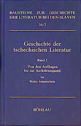Geschichte der tschechischen Literatur Bd. 1.: Von den Anfängen bis zur Aufklärungszeit (Bausteine zur Geschichte der Literatur bei den Slawen, #36)