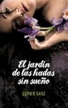 El jardín de las hadas sin sueño by Esther Sanz