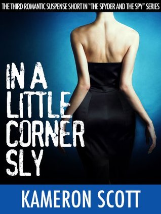 In A Little Corner Sly (The Spyder and the Spy, #3)