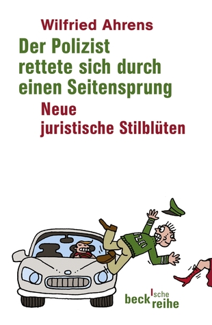 Der Polizist rettete sich durch einen Seitensprung: Neue juristische Stilblüten (Paperback)