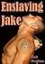 Enslaving Jake