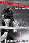 When Destiny Strikes by Heather M. White