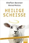 Heilige Scheiße by Stefan Bonner Heilige Scheiße by Stefan Bonner