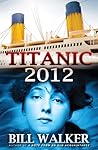 Titanic 2012 by Bill Walker