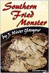 Southern Fried Monster by J. Oliver Glasgow