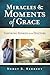 Miracles and Moments of Grace by Nancy B. Kennedy