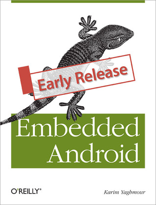 Embedded Android: Porting, Extending, and Customizing (ebook)