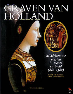 Graven van Holland: Middeleeuwse vorsten in woord en beeld (880-1580)