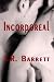 Incorporeal by J.R. Barrett Incorporeal by J.R. Barrett