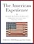 The American Experience: The History and Culture of he United States through Speeches, Letters, Essays, Editorials, Poems, Songs, and Stories
