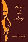 Been So Long by Adrienne Thompson Been So Long by Adrienne Thompson
