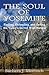 The Soul of Yosemite: Findi...