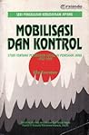 Mobilisasi dan Kontrol: Studi tentang Perubahan Sosial di Pedesaan Jawa, 1942-1945 Mobilisasi dan Kontrol: Studi tentang Perubahan Sosial di Pedesaan Jawa, 1942-1945