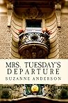 Mrs. Tuesday's Departure by Suzanne Elizabeth Anderson