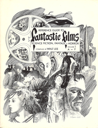 Reference Guide To Fantastic Films; Science Fiction, Fantasy, & Horror, Vol. 1 A - F
