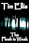 The Flesh is Weak (Parish & Richards #3) The Flesh is Weak (Parish & Richards #3)