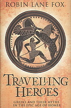 Travelling Heroes: Greeks and Their Myths in the Epic Age of Homer
