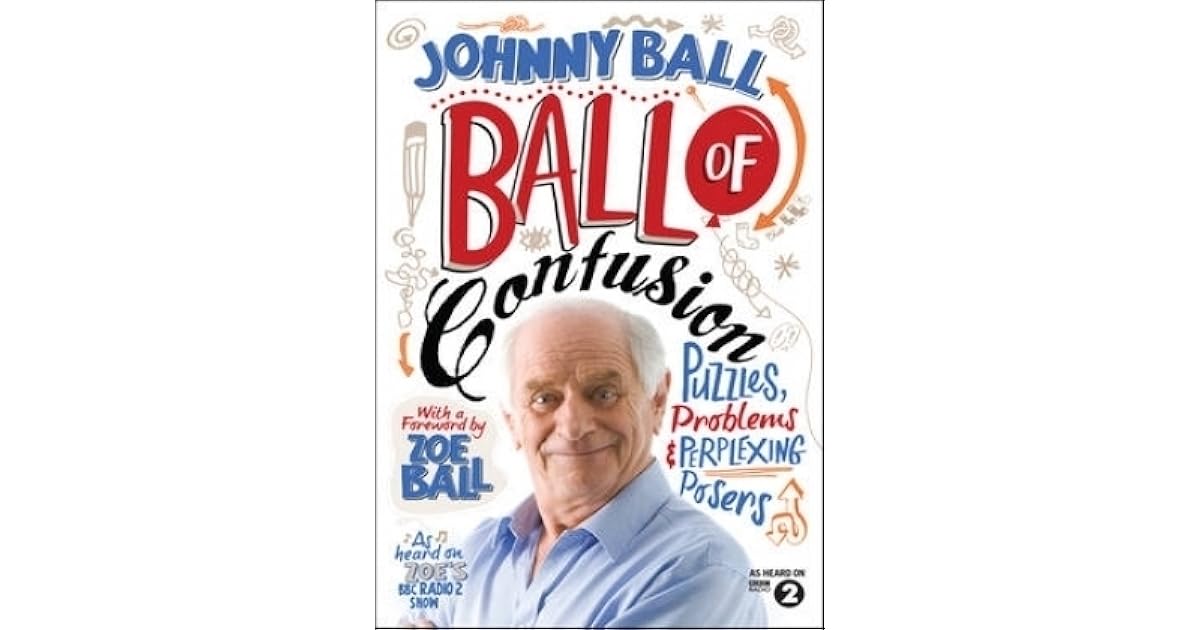 Ball of Confusion Puzzles, Problems and Perplexing Posers. Johnny Ball