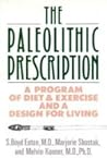 The Paleolithic Prescription: A Program of Diet and Exercise and a Design for Living