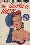 The Abortive Hussy
