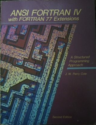 ANSI FORTRAN IV, With FORTRAN 77 Extensions: A Structured Programming Approach