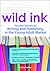 Wild Ink : Success Secrets to Writing and Publishing in the Young Adult Market